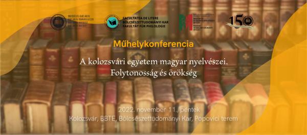 A kolozsvári egyetem magyar nyelvészei. Folytonosság és örökség című műhelykonferencia A kolozsvári egyetem magyar nyelvészei. Folytonosság és örökség című műhelykonferencia