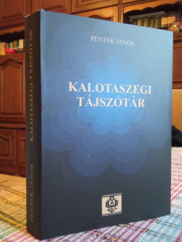 Megjelent Péntek János Kalotaszegi tájszótár című könyve Megjelent Péntek János Kalotaszegi tájszótár című könyve