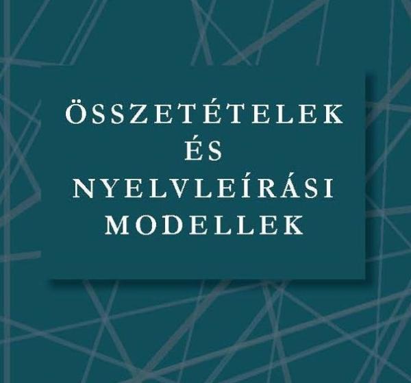 Összetételek és nyelvleírási modellek Összetételek és nyelvleírási modellek