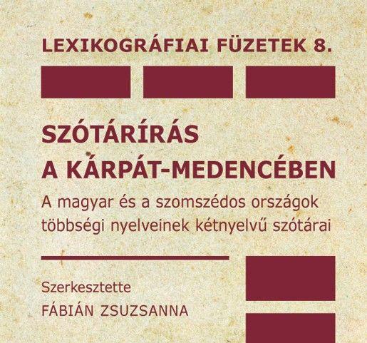 Szótárírás a Kárpát-medencében Szótárírás a Kárpát-medencében