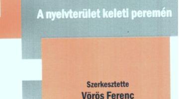 A nyelvföldrajztól a névföldrajzig VIII. A nyelvterület keleti peremén.