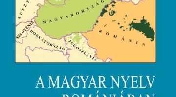 Megjelent A magyar nyelv Romániában (Erdélyben) c. kötet