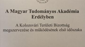 Megjelent Péntek János könyve A Magyar Tudományos Akadémia Erdélyben • A Kolozsvári Területi Bizottság megszervezése és működésének első időszaka címmel